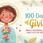 100 Days of Giving: Make a Difference Through Daily Acts of Kindness